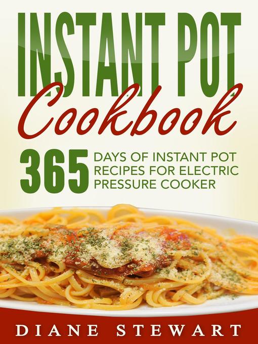 Title details for Instant Pot Cookbook by Diane Stewart - Available
